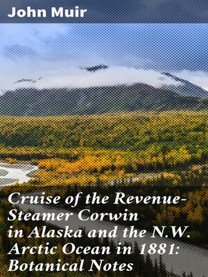 cover image of Cruise of the Revenue-Steamer Corwin in Alaska and the N.W. Arctic Ocean in 1881